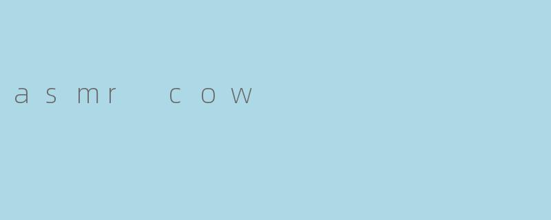 asmr cow